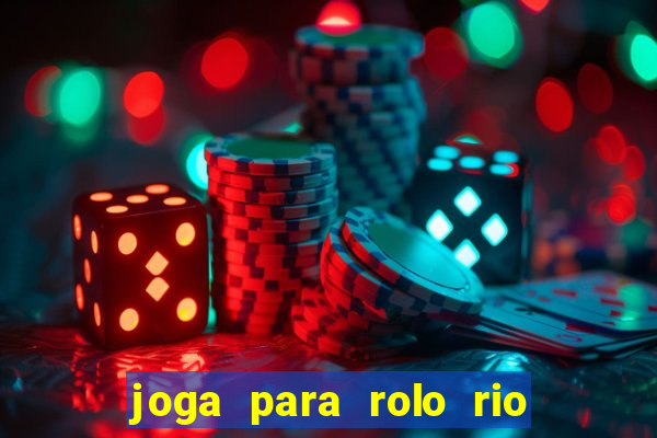 joga para rolo rio das pedras